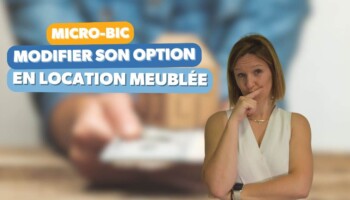 Micro-BIC, comment modifier son option en location meublée